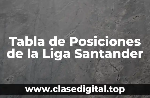 ¿Cómo se calcula la tabla de posiciones en la Liga Santander?