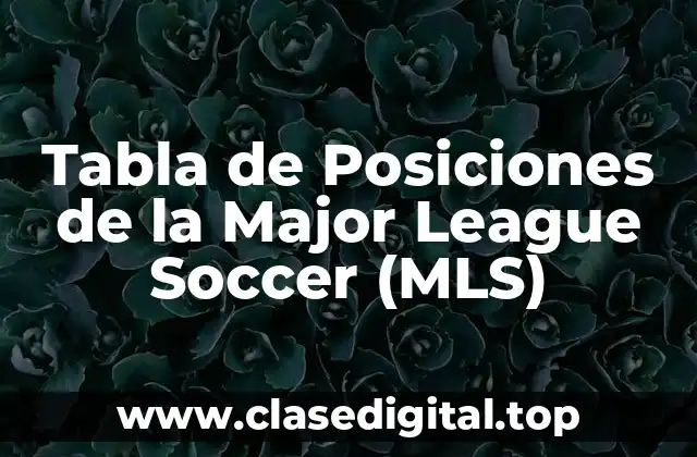 Tabla de Posiciones de la Major League Soccer (MLS)