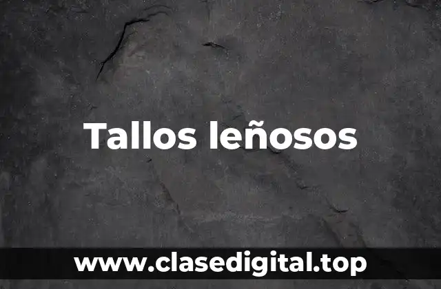 Tallos leñosos