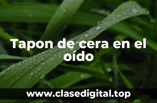 Tapon de cera en el oído