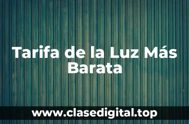 Tarifa de la Luz Más Barata