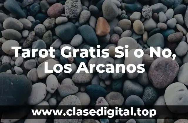 Tarot Gratis Si o No, Los Arcanos