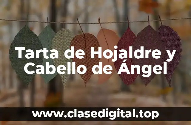Tarta de Hojaldre y Cabello de Ángel