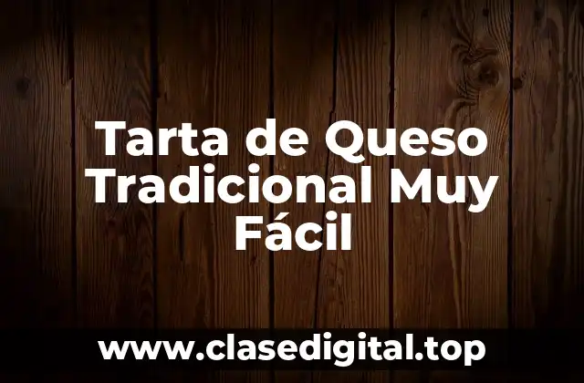 Tarta de Queso Tradicional Muy Fácil