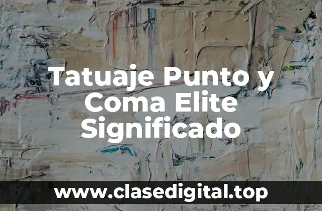 Orígenes del Tatuaje Punto y Coma Elite