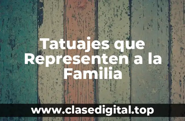 Tatuajes que Representen a la Familia