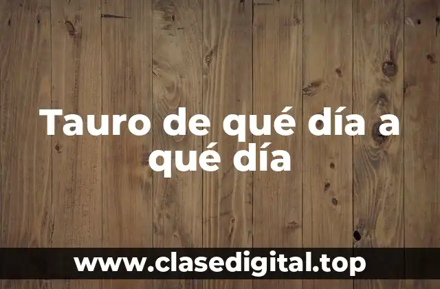 Tauro de qué día a qué día