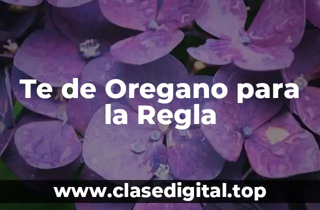 Te de Oregano para la Regla