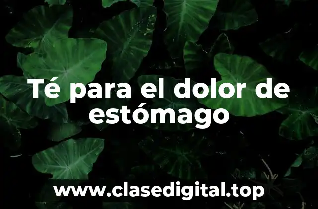 Té para el dolor de estómago
