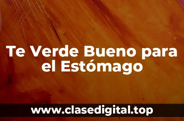 Te Verde Bueno para el Estómago