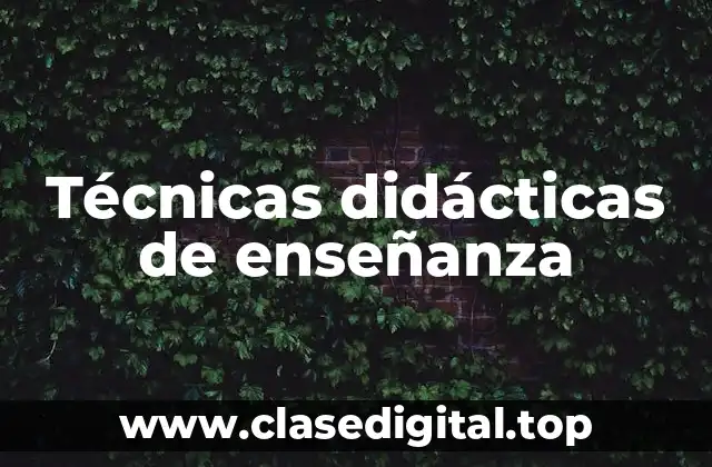Técnicas didácticas de enseñanza