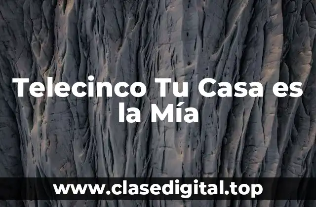 Telecinco Tu Casa es la Mía