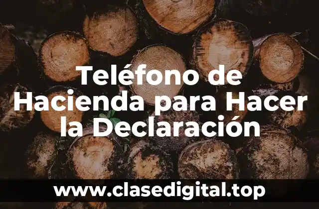Teléfono de Hacienda para Hacer la Declaración