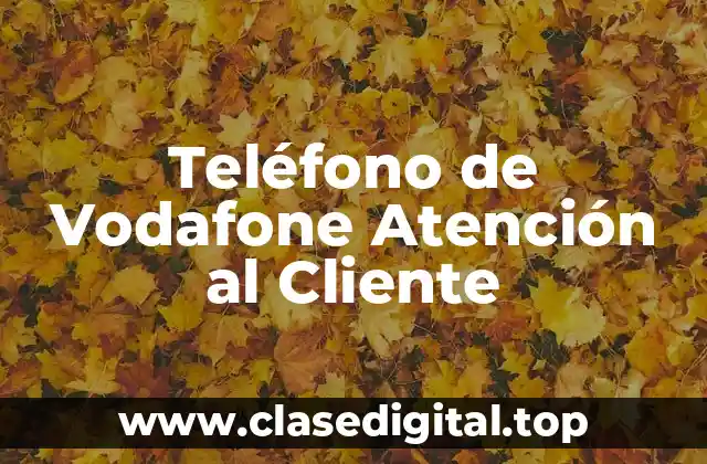 Teléfono de Vodafone Atención al Cliente