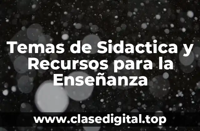 Temas de Sidactica y Recursos para la Enseñanza