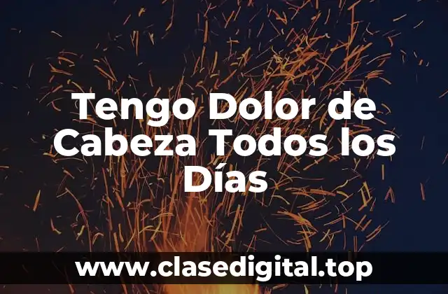 Tengo Dolor de Cabeza Todos los Días