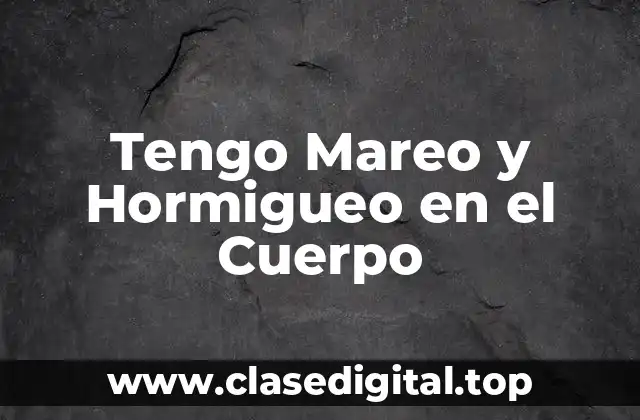 ¿Qué es el Mareo y el Hormigueo en el Cuerpo?