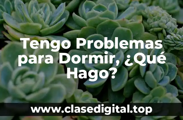Causas Comunes de los Problemas de Sueño - ¿Qué Está Impidiendo que Duerma?