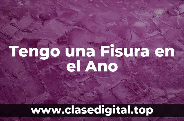 Causas de las Fisuras Anales