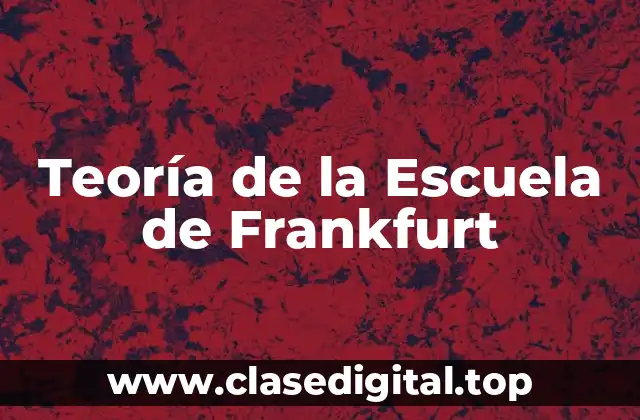 Teoría de la Escuela de Frankfurt