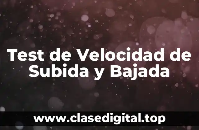 Test de Velocidad de Subida y Bajada