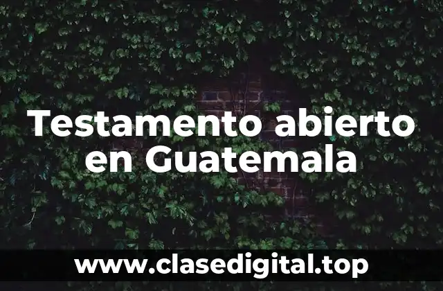 Testamento abierto en Guatemala