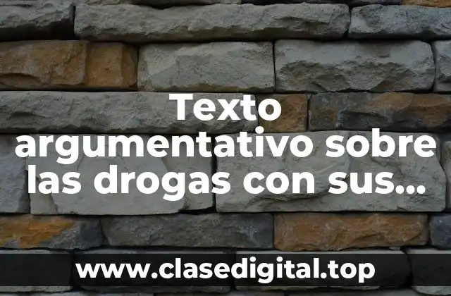 Texto argumentativo sobre las drogas con sus partes