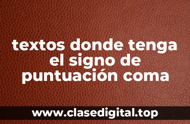 textos donde tenga el signo de puntuación coma