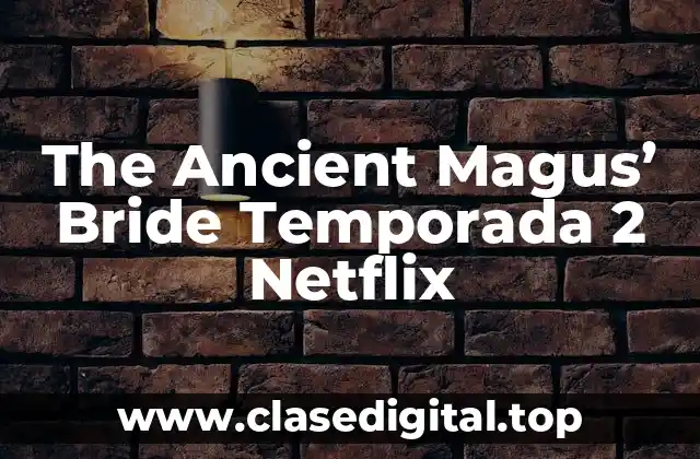The Ancient Magus’ Bride Temporada 2 Netflix