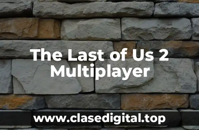 ¿Qué es el modo multijugador de The Last of Us 2?