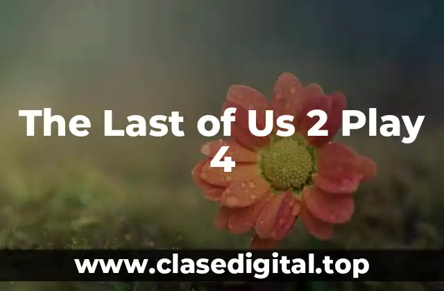 ¿Cómo funciona The Last of Us 2 Play 4?