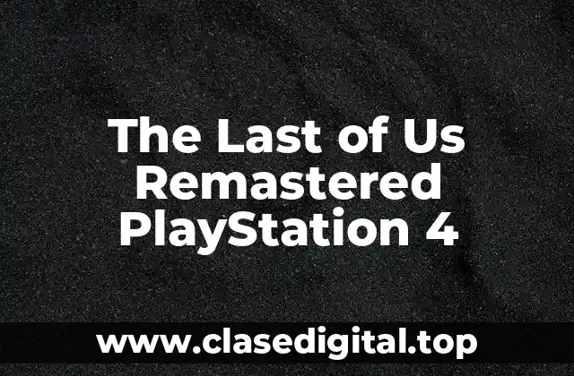 The Last of Us Remastered PlayStation 4