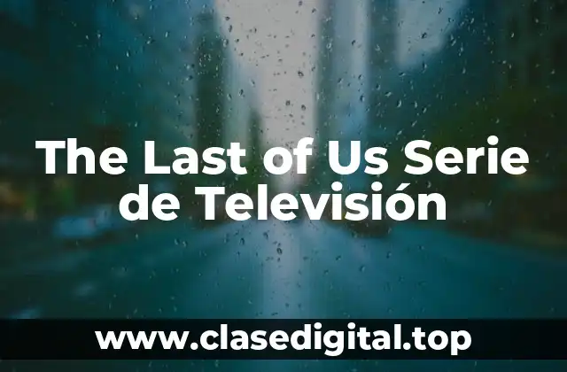 The Last of Us Serie de Televisión