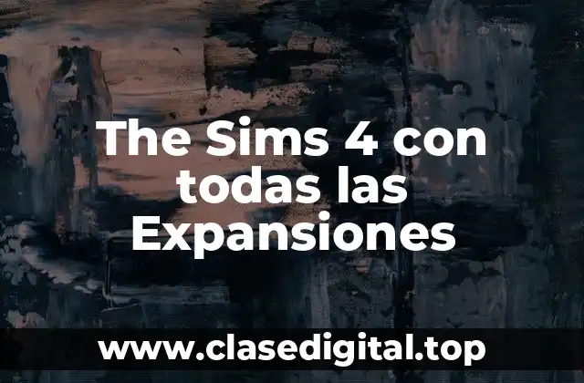 The Sims 4 con todas las Expansiones