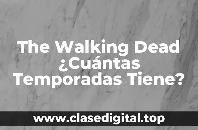 The Walking Dead ¿Cuántas Temporadas Tiene?