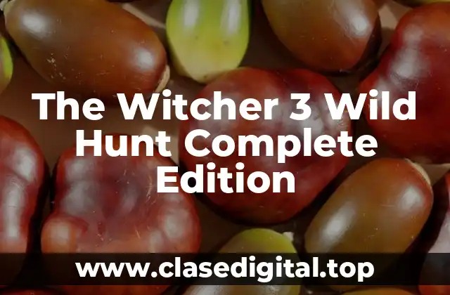 The Witcher 3 Wild Hunt Complete Edition