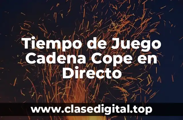 Tiempo de Juego Cadena Cope en Directo