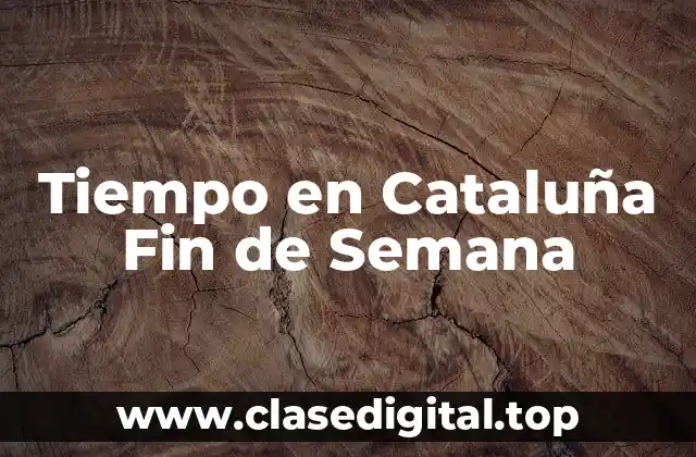 Tiempo en Cataluña Fin de Semana