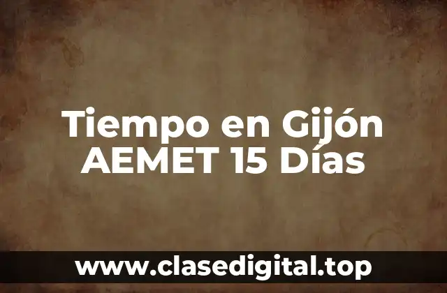 Tiempo en Gijón AEMET 15 Días