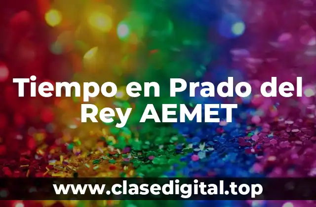 ¿Por qué es importante la previsión del tiempo en Prado del Rey?