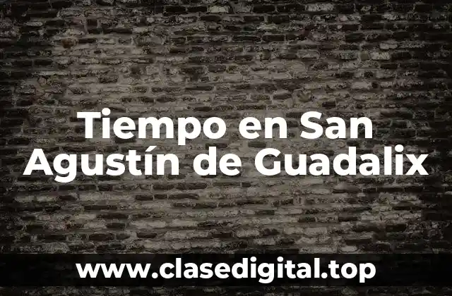 ¿Cuál es el Clima en San Agustín de Guadalix?