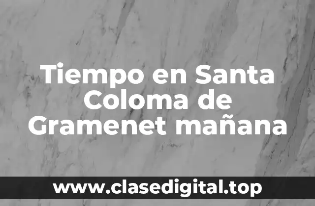 Tiempo en Santa Coloma de Gramenet mañana