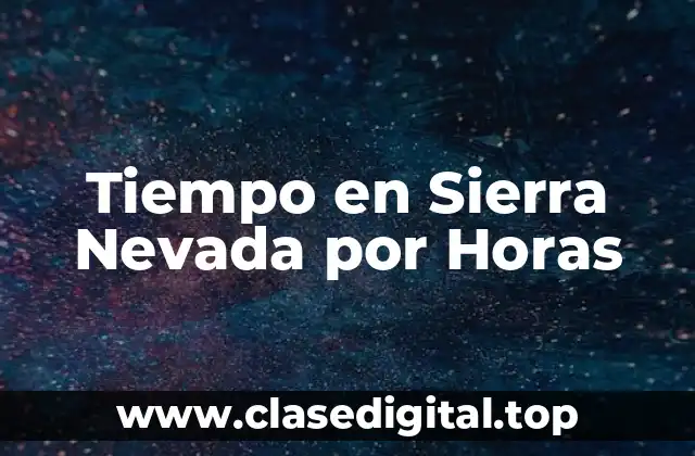 Tiempo en Sierra Nevada por Horas
