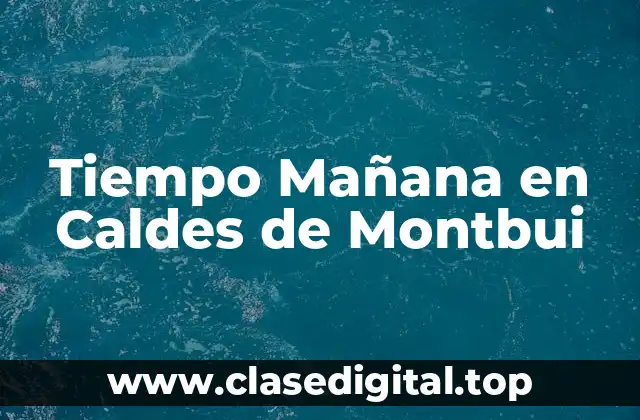 Tiempo Mañana en Caldes de Montbui