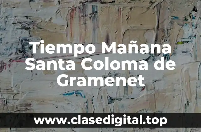 Tiempo Mañana Santa Coloma de Gramenet