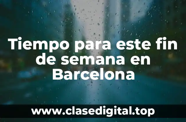 Tiempo para este fin de semana en Barcelona