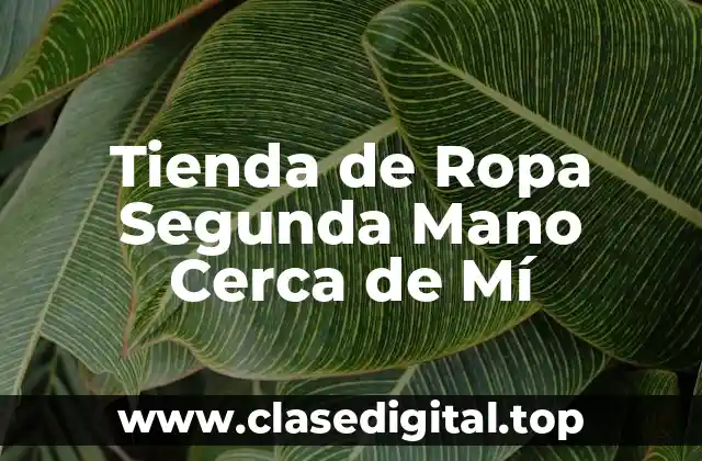 Tienda de Ropa Segunda Mano Cerca de Mí