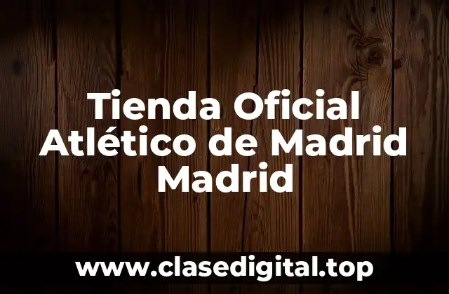 Tienda Oficial Atlético de Madrid Madrid