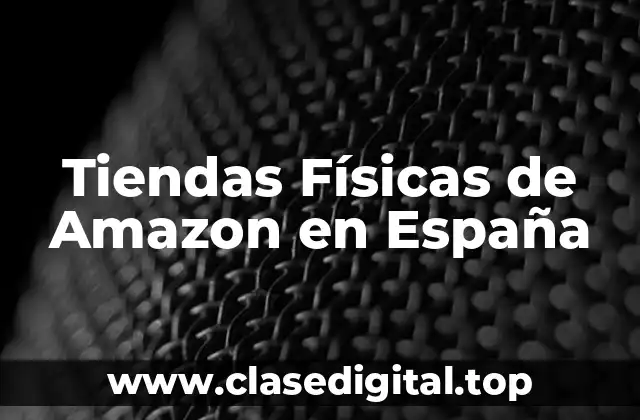 Tiendas Físicas de Amazon en España