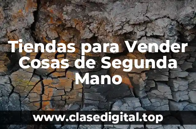 Tiendas para Vender Cosas de Segunda Mano
